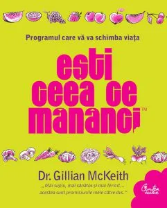 Esti ceea ce mananci. Programul care va va schimba viata de Dr. Gillian McKeith