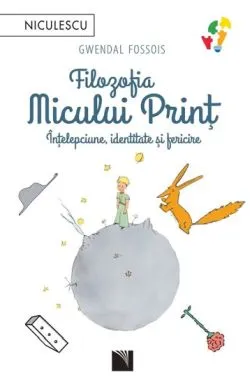 Filozofia Micului Print. Intelepciune, identitate si fericire