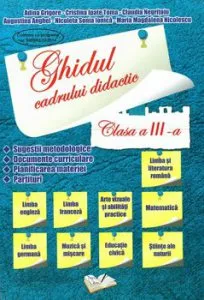 Ghidul cadrului didactic, Clasa a III-a de Adina Grigore