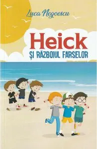 Heick si razboiul farselor de Luca Negoescu