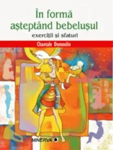 In forma asteptand bebelusul de Chantale Dumoulin