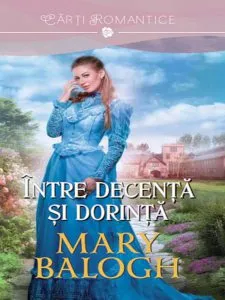 Intre decenta si dorinta de Mary Balogh