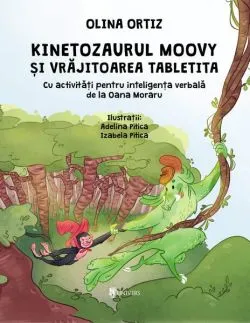 Kinetozaurul Moovy și vrăjitoarea Tabletita de Olina Ortiz