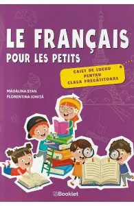 Le francais pour les petits - Clasa pregatitoare - Caiet de lucru de Florentina Ionita