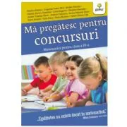 Ma pregatesc pentru concursuri. Matematica pentru clasa a 4-a de Costel Alin Tugurlan