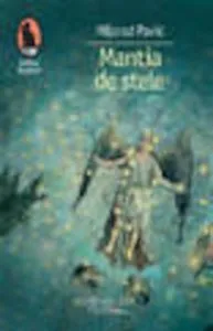 Mantia de stele de Milorad Pavic