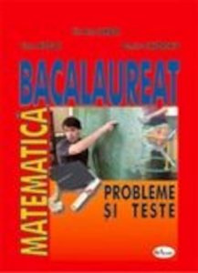 Matematica bacalaureat. Probleme si teste