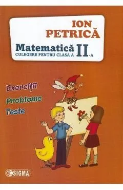 Matematica - Clasa 2 - Culegere de Ion Petrica