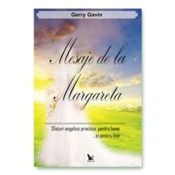 Mesaje de la Margareta. Sfaturi angelice practice, pentru lume...și pentru tine
