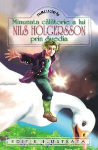 Minunata calatorie a lui Nils Holgersson prin Suedia de Selma Lagerlof