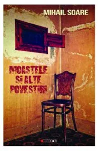 Moastele si alte povestiri de Mihail Soare