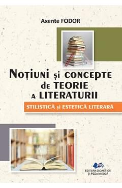 Notiuni si concepte de teorie a literaturii. Stilistica si estetica literara