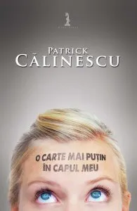 O carte mai puțin în capul meu de Patrick Calinescu