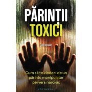 Parintii toxici. Cum sa te vindeci de un parinte manipulator pervers narcisic