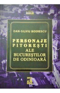 Personaje pitoresti ale Bucurestilor de odinioara