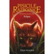 Pisicile Razboinice. Puterea celor trei. Cartea 16. Eclipsa de Erin Hunter