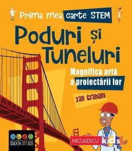 Poduri și tuneluri. Prima mea carte Stem de Ian Graham