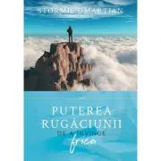 Puterea rugaciunii de a invinge frica de Stormie Omartian