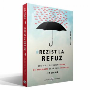 Rezist la refuz. Cum sa-ti depasesti teama de respingere si sa devii invincibil