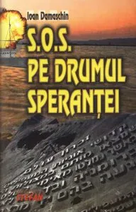 S.O.S. Pe drumul sperantei de Ioan Damaschin