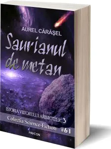 Saurianul de metan (Vol.3) Seria Istoria viitorului aristotelic de Aurel Carasel