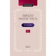 Scrieri Volumul 1 de Sergiu Matei Nica