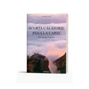Scurta calatorie pana la capat. Pelerinaj spre rugaciune de Scott Cairns