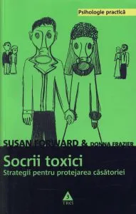 Socrii toxici. Strategii pentru protejarea casatoriei de Susan Forward