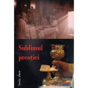 Sublimul preotiei. Texte alese