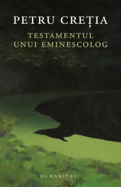 Testamentul unui eminescolog