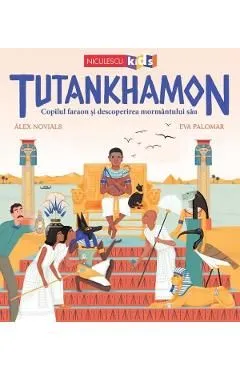 Tutankhamon. Copilul faraon si descoperirea mormantului sau de Alex Novials