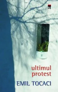Ultimul protest de Emil Tocaci