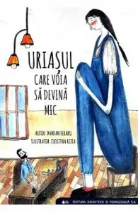 Uriasul care voia sa devina mic de Damian Feraru