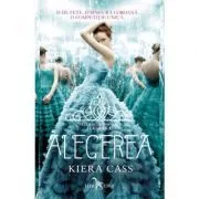 Alegerea (vol. 1 din seria Alegerea) de Kiera Cass