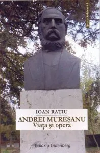 Andrei Muresanu - Viata si opera de Ioan Ratiu