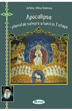 Apocalipsa. Planul de salvare a lumii in 7 etape de Mina Dobzeu