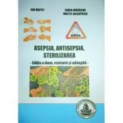Asepsia, antisepsia, sterilizarea. Editia 2 de Ion Maftei