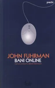 Bani online. Cum sa conducem o afacere stand acasa de John Fuhrman