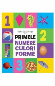 Bebe Invata. Primele Numere, Culori, Forme.
