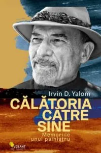 Calatoria catre sine. Memoriile unui psihiatru de Irvin D. Yalom