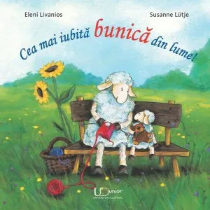 Cea mai iubita bunică din lume! de Eleni Livanios