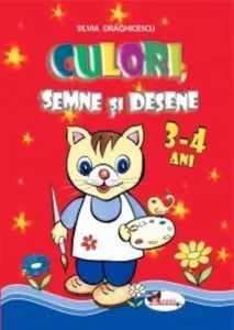 Culori, semne si desene (3-4 ani) de Silvia Draghicescu