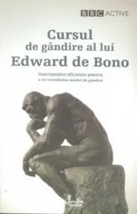 Cursul de gandire al lui Edward de Bono. Instrumente eficiente pentru a va transforma modul de gandire de Edward de Bono