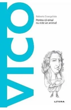 Descopera filosofia. Vico - Pentru ca omul nu este un animal de Roberto Evanghelista