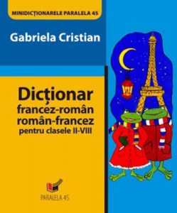 Dictionar francez-roman / roman-francez pentru clasele II-VIII. Editia a II-a