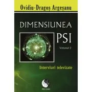 Dimensiunea PSI, volumul 2. Interviuri Televizate de Ovidiu-Dragos Argesanu