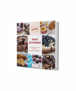 Dulce de poveste. Deserturi delicioase și sănătoase pentru tine și familia ta