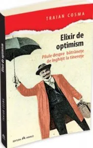 Elixir de optimism. Pilule despre batranete de inghitit la tinerete
