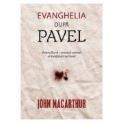 Evanghelia dupa Pavel. Vestea Buna, mesajul central al invataturii lui Pavel