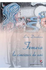 Femeia la cincizeci de ani de Livia Dimulescu